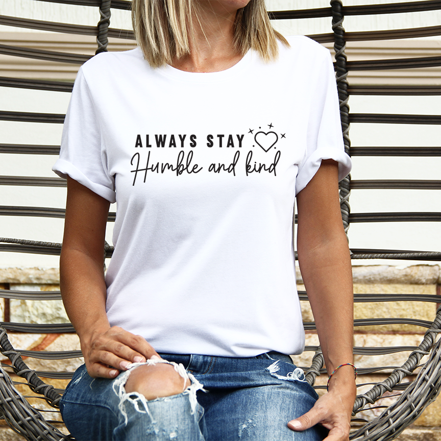 Always Stay Humble and Kind Bella Canvas T-shirt