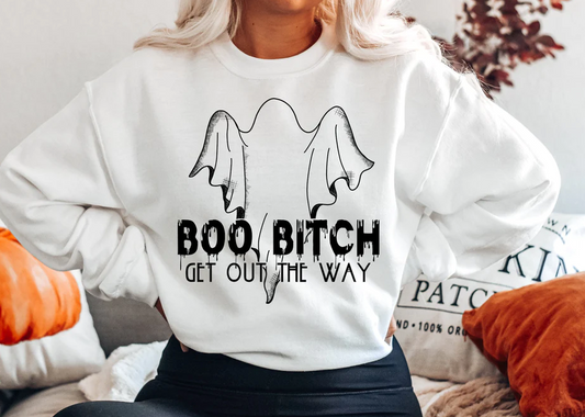 Boo Bitch Get Out of the Way  Sweatshirt