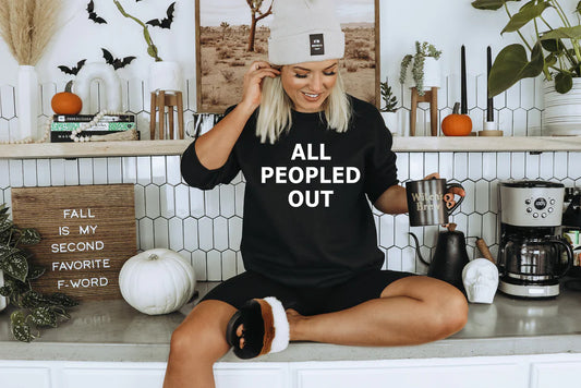 All Peopled Out  T-shirt or Sweatshirt